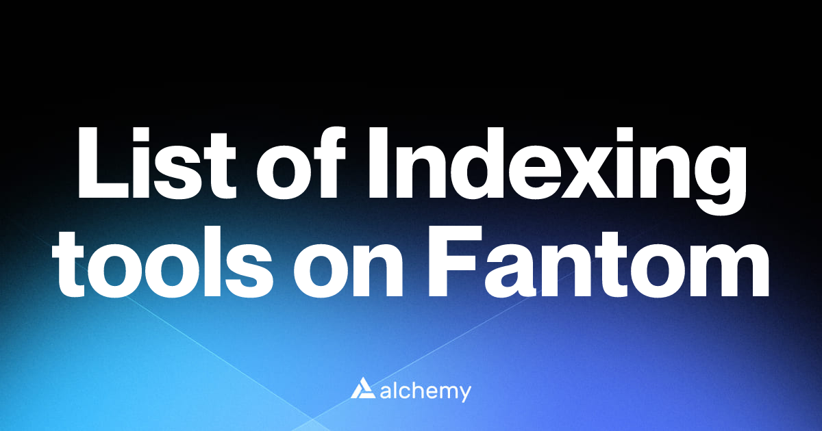 List of 12 Indexing tools on Fantom (2026) | Alchemy