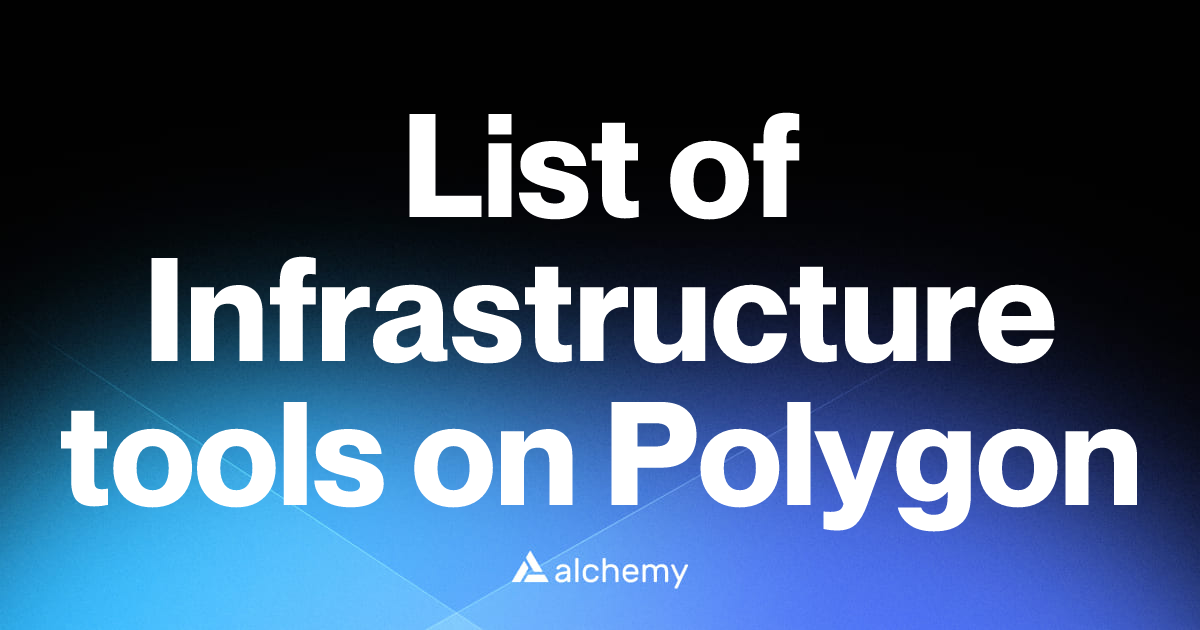 List of 174 Infrastructure tools on Polygon (2026) | Alchemy
