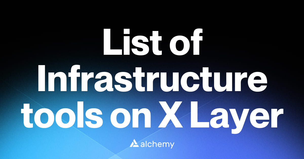 List of 5 Infrastructure tools on X Layer (2026) | Alchemy