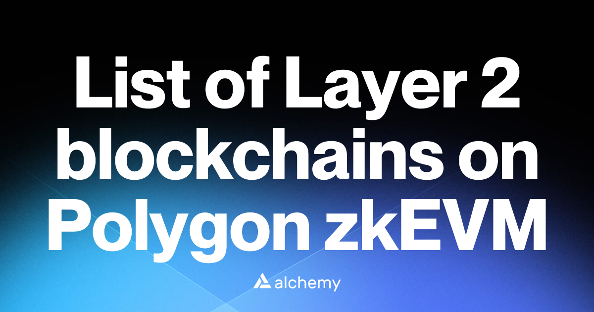 List of 1 Layer 2 blockchains on Polygon zkEVM (2026) | Alchemy