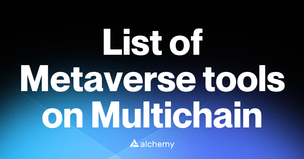 List of 2 Metaverse tools on Multichain (2026) | Alchemy