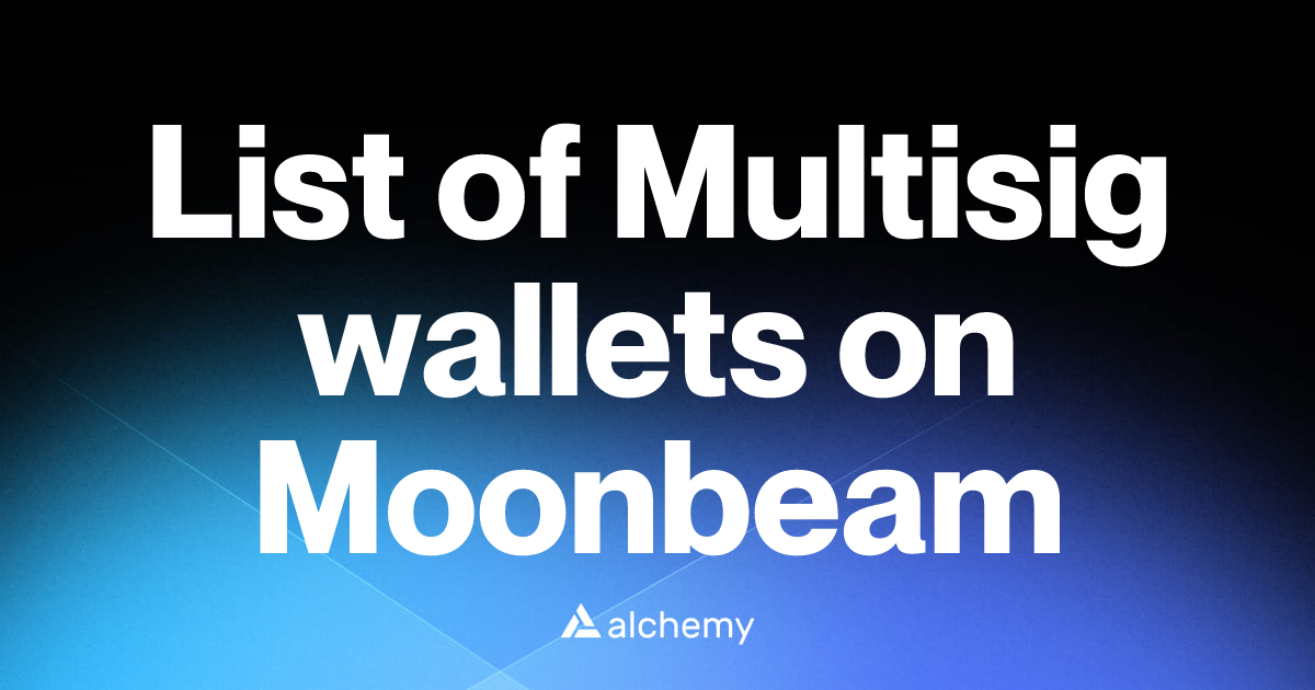 List of 2 Multisig wallets on Moonbeam (2026) | Alchemy