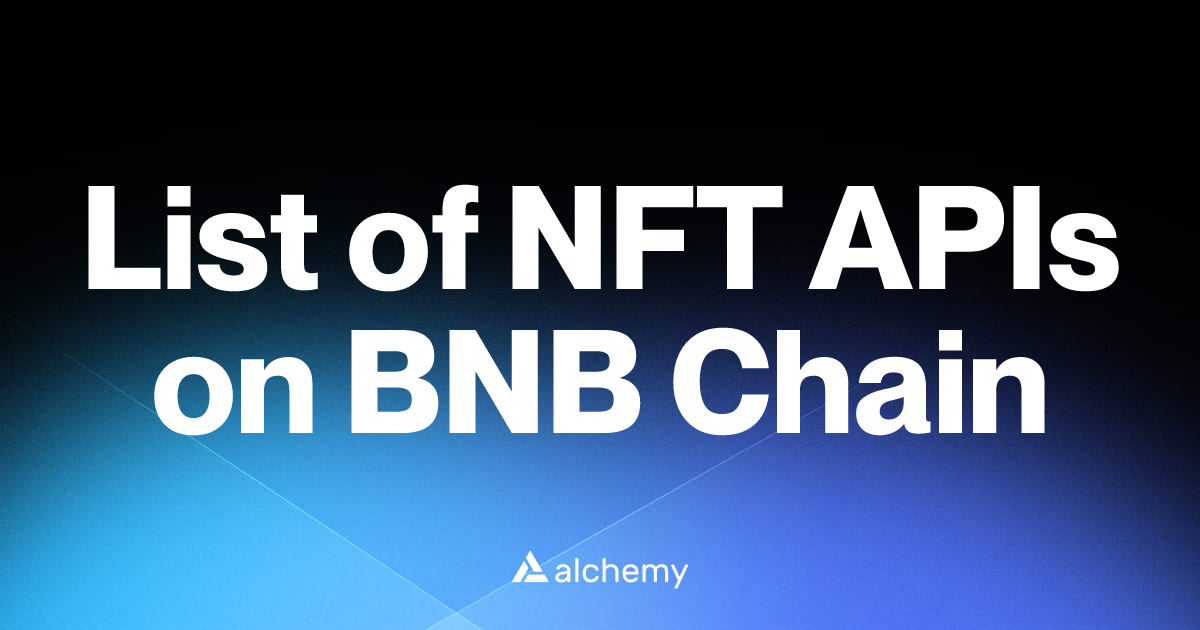 List of 10 NFT APIs on BNB Chain (2026) | Alchemy