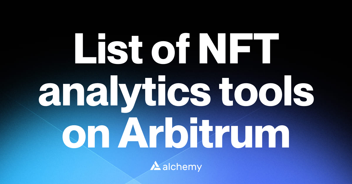 List of 7 NFT analytics tools on Arbitrum (2026) | Alchemy