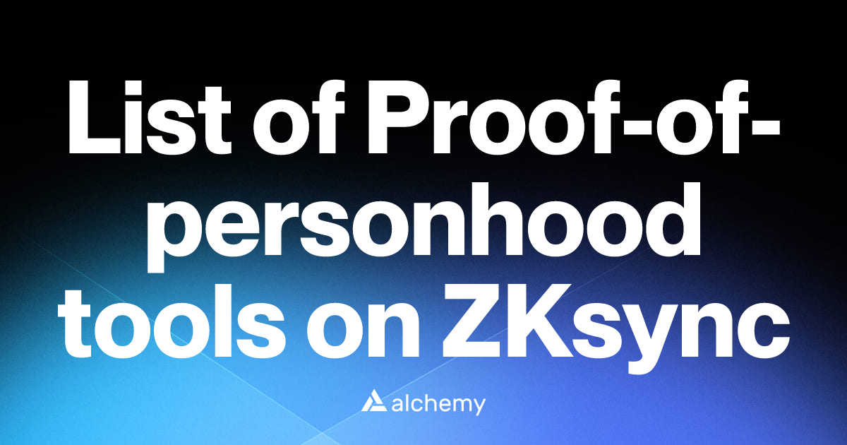 List of 2 Proof-of-personhood tools on ZKsync (2026) | Alchemy