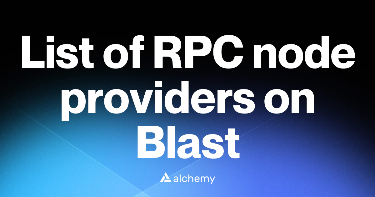 List of 1 RPC node providers on Blast (2026) | Alchemy