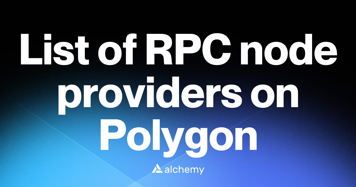 List of 32 RPC node providers on Polygon (2026) | Alchemy