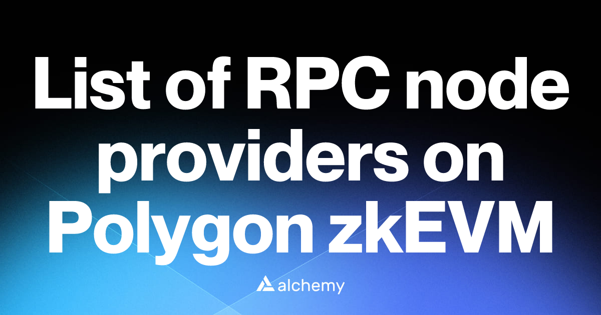 List of 7 RPC node providers on Polygon zkEVM (2026) | Alchemy