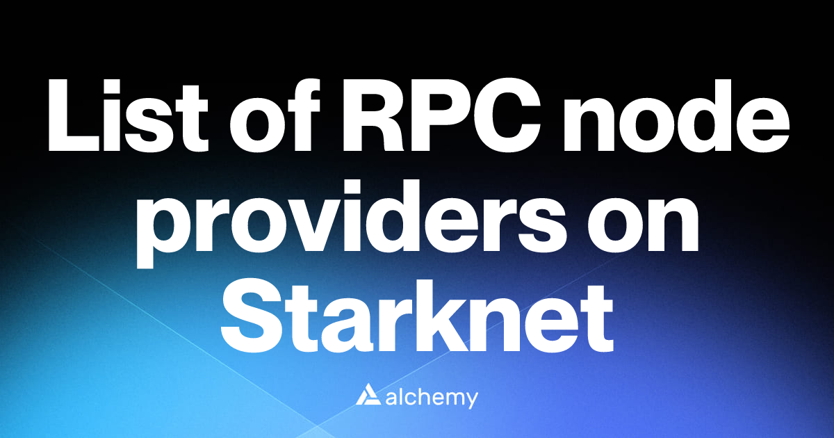 List of 7 RPC node providers on Starknet (2026) | Alchemy