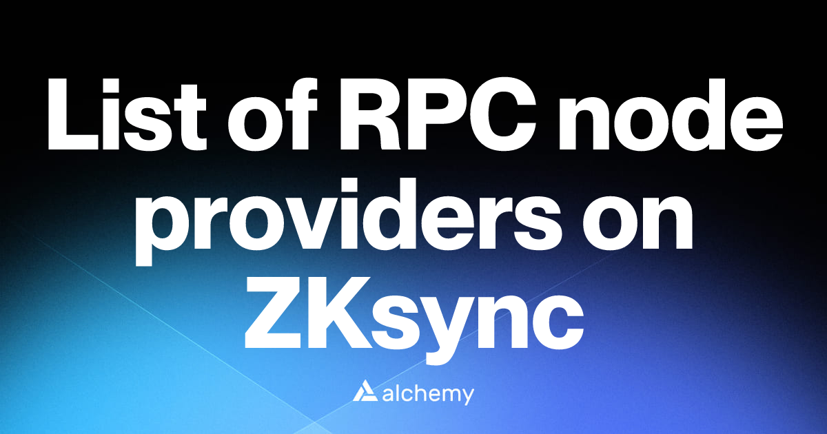 List of 9 RPC node providers on ZKsync (2026) | Alchemy