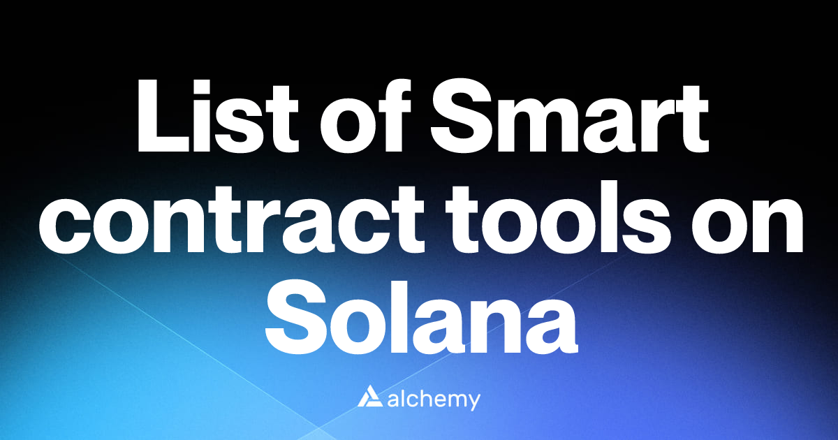 List of 4 Smart contract tools on Solana (2026) | Alchemy