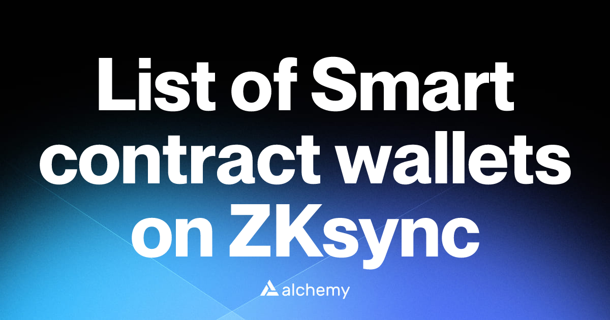 List of 7 Smart contract wallets on ZKsync (2026) | Alchemy