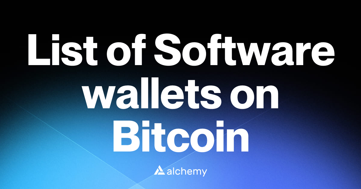List of 78 Software wallets on Bitcoin (2026) | Alchemy