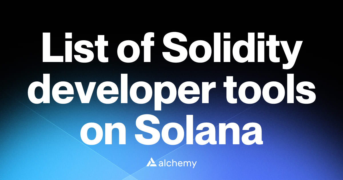 List of 2 Solidity developer tools on Solana (2026) | Alchemy