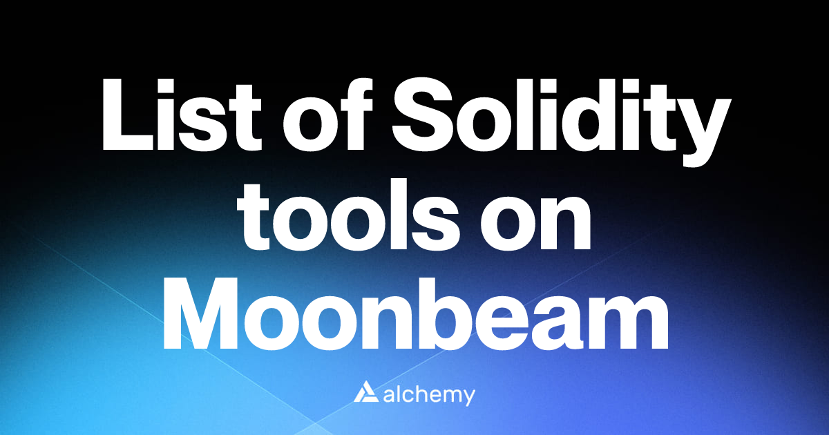 List of 4 Solidity tools on Moonbeam (2026) | Alchemy