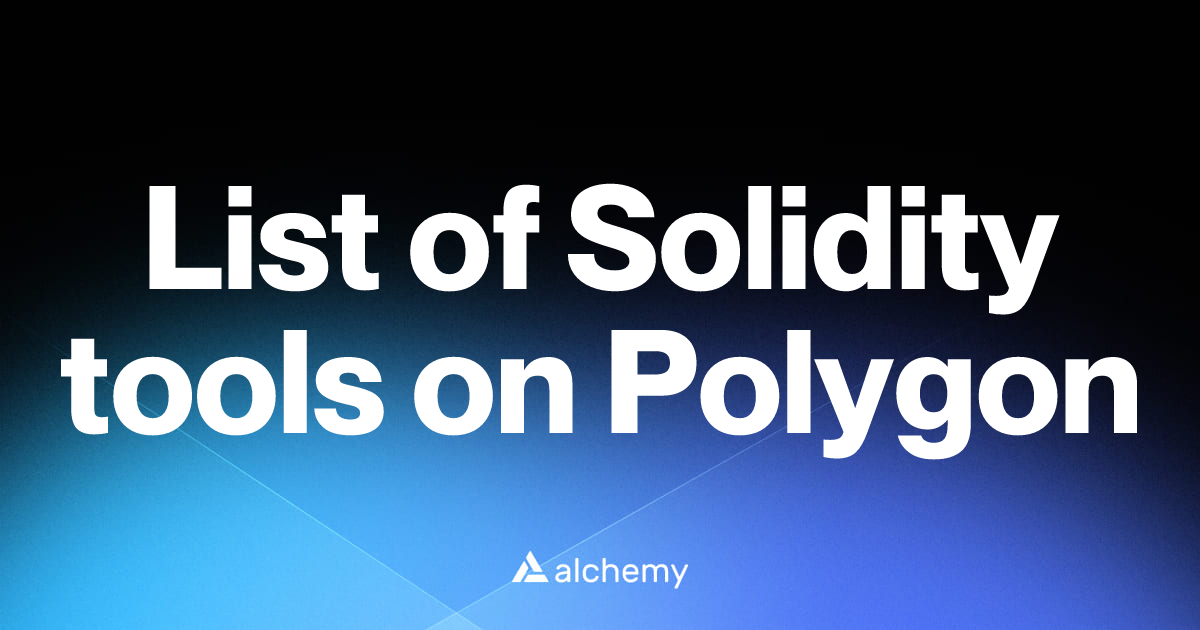 List of 21 Solidity tools on Polygon (2026) | Alchemy