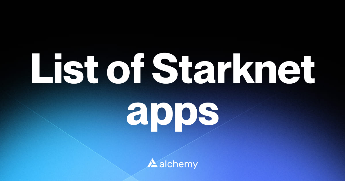 Starknet apps, projects, and developer tools (2026) | Alchemy