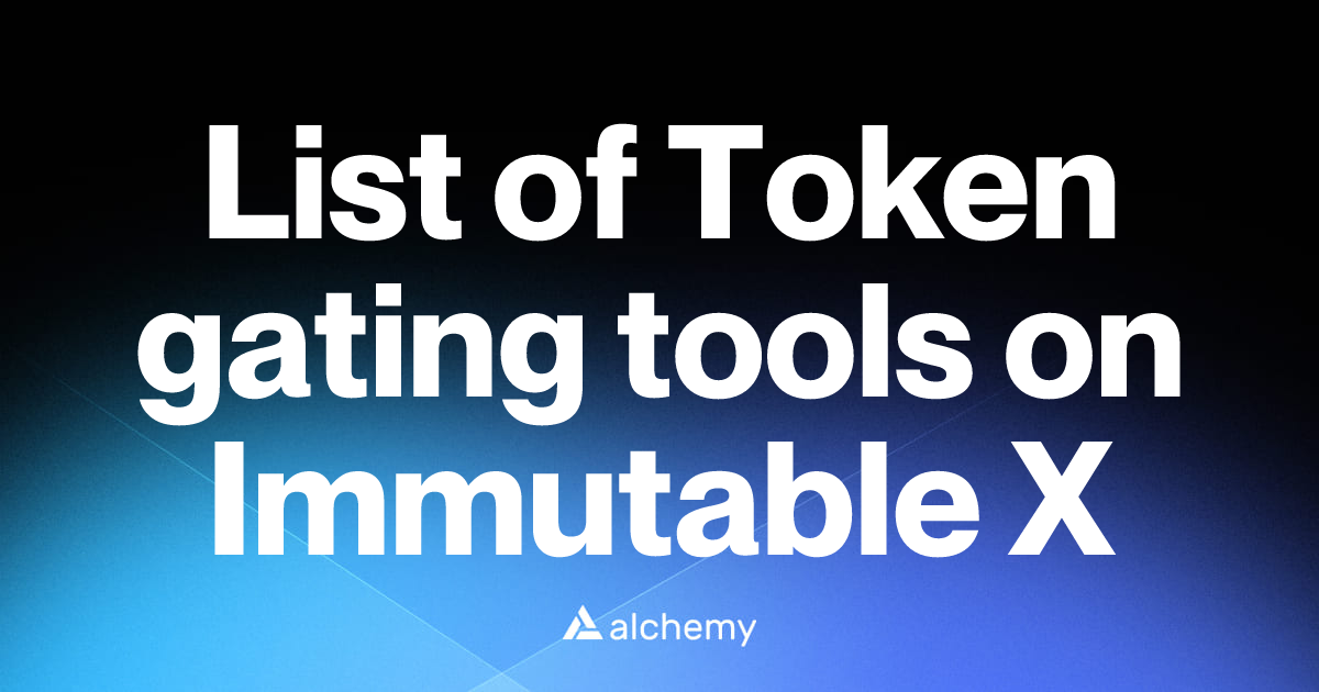 List of 2 Token gating tools on Immutable X (2026) | Alchemy