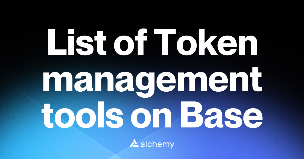 List of 26 Token management tools on Base (2026) | Alchemy