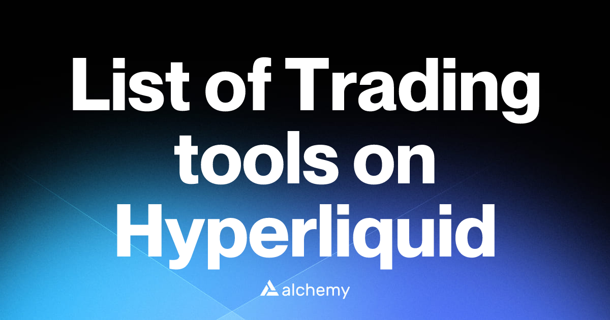 List of 11 Trading tools on Hyperliquid (2026) | Alchemy