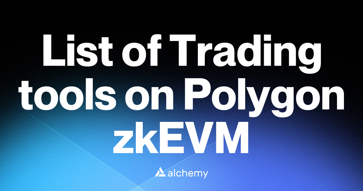 List of 7 Trading tools on Polygon zkEVM (2026) | Alchemy