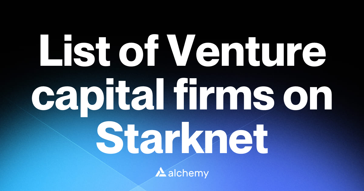 List of 17 Venture capital firms on Starknet (2026) | Alchemy