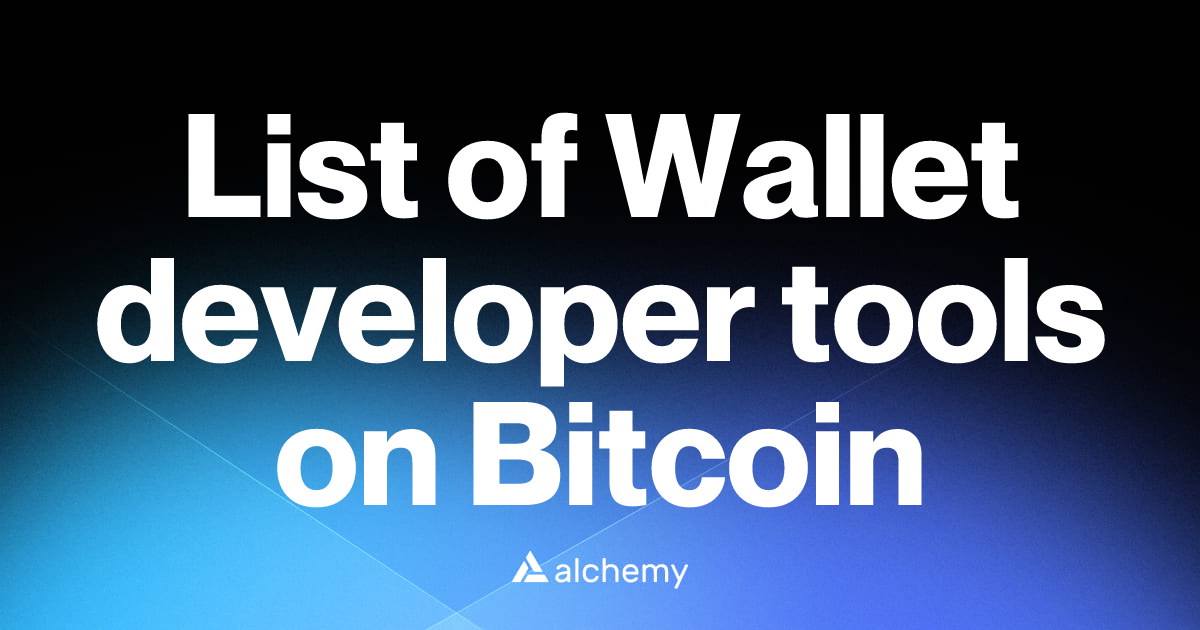 List of 5 Wallet developer tools on Bitcoin (2026) | Alchemy