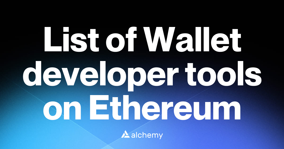 List of 25 Wallet developer tools on Ethereum (2026) | Alchemy