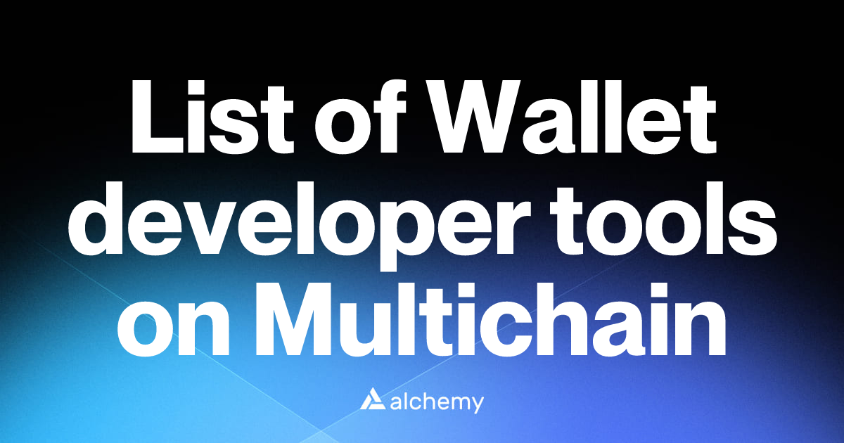 List of 9 Wallet developer tools on Multichain (2026) | Alchemy