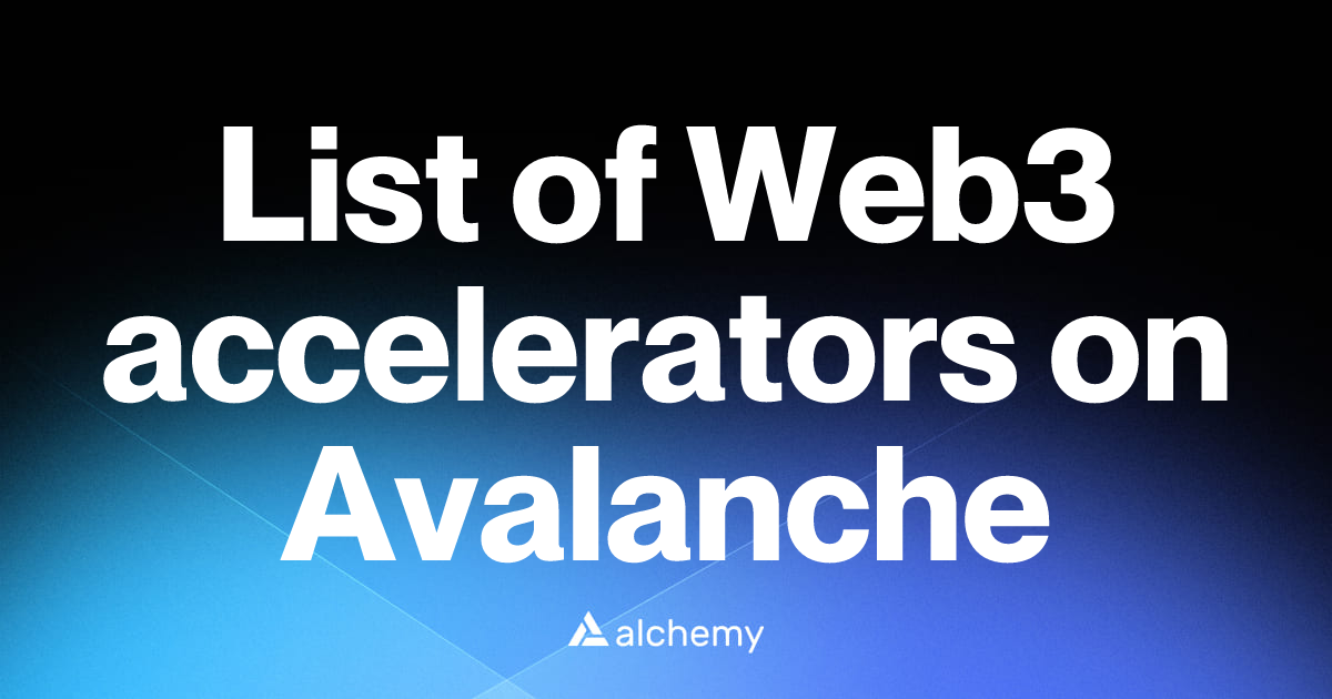 List of 2 Web3 accelerators on Avalanche (2026) | Alchemy