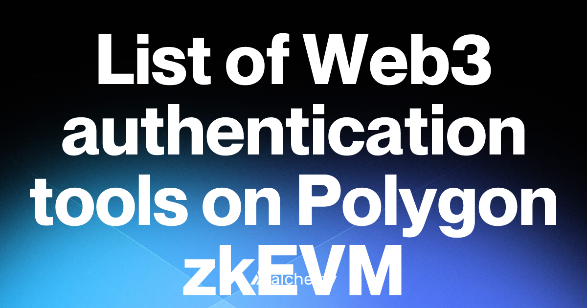 List of 3 Web3 authentication tools on Polygon zkEVM (2026) | Alchemy