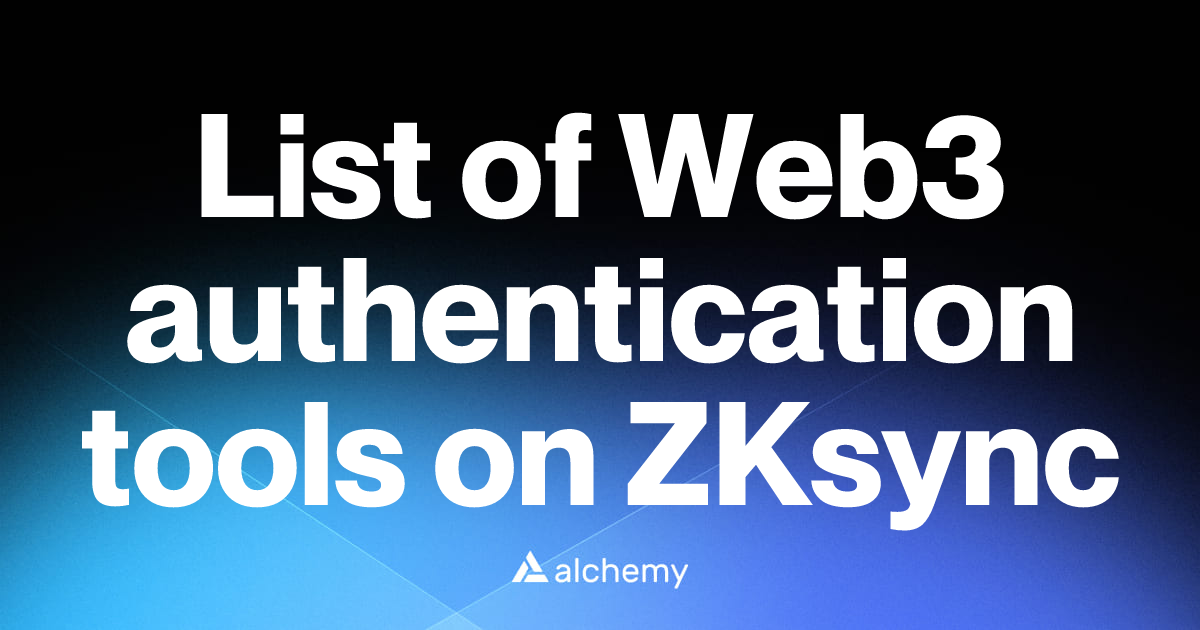 List of 1 Web3 authentication tools on ZKsync (2026) | Alchemy