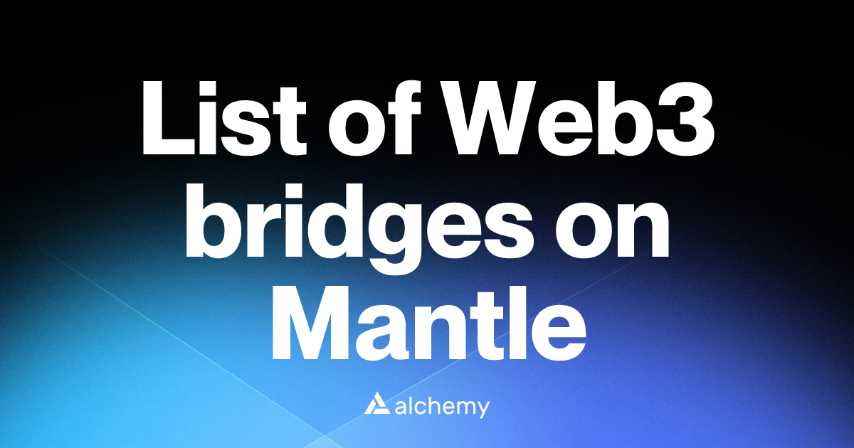 List of 13 Web3 bridges on Mantle (2026) | Alchemy
