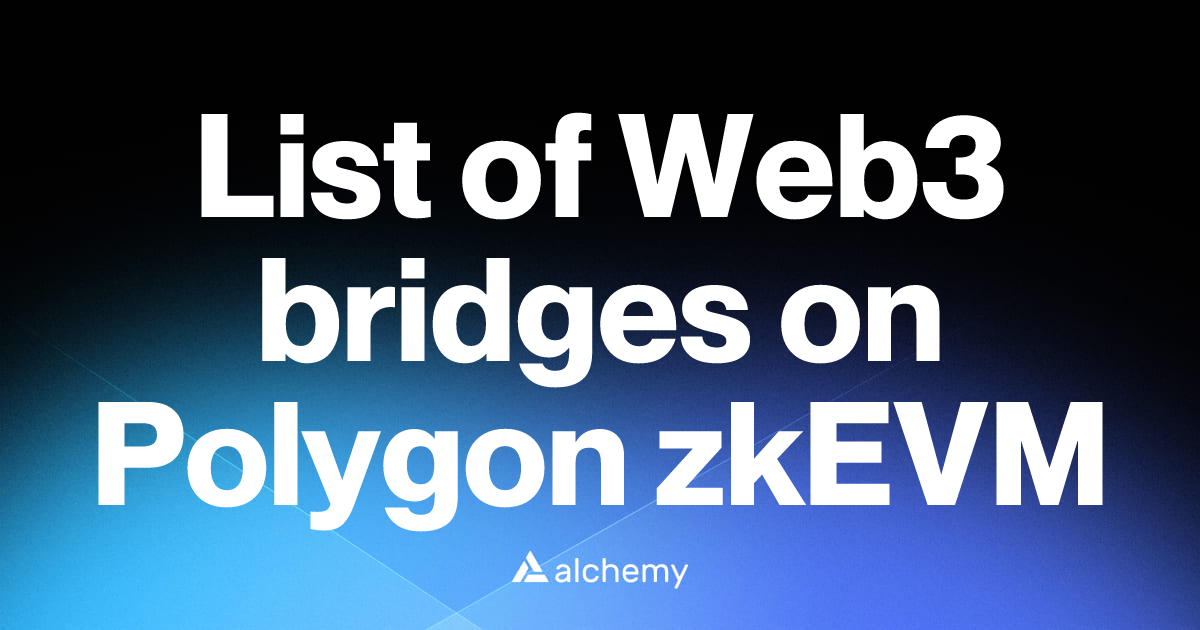 List of 17 Web3 bridges on Polygon zkEVM (2026) | Alchemy