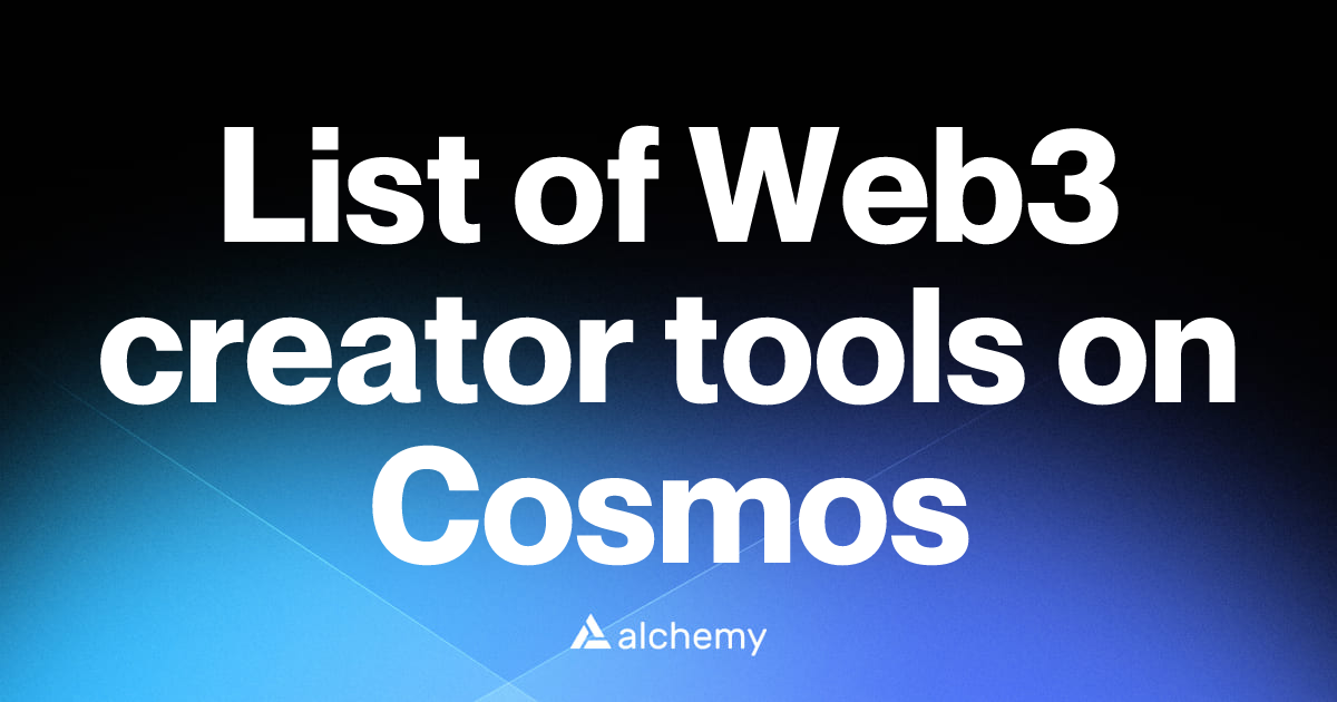 List of 3 Web3 creator tools on Cosmos (2026) | Alchemy