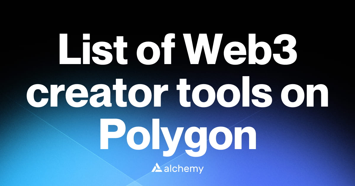 List of 16 Web3 creator tools on Polygon (2026) | Alchemy