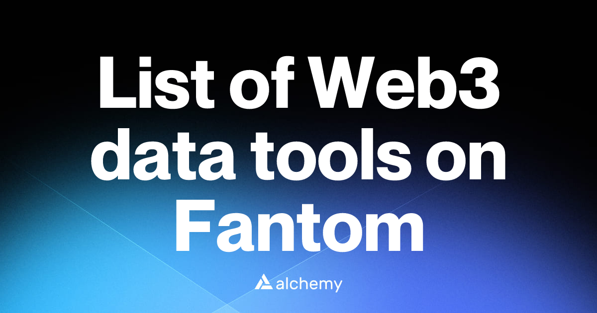 List of 13 Web3 data tools on Fantom (2026) | Alchemy