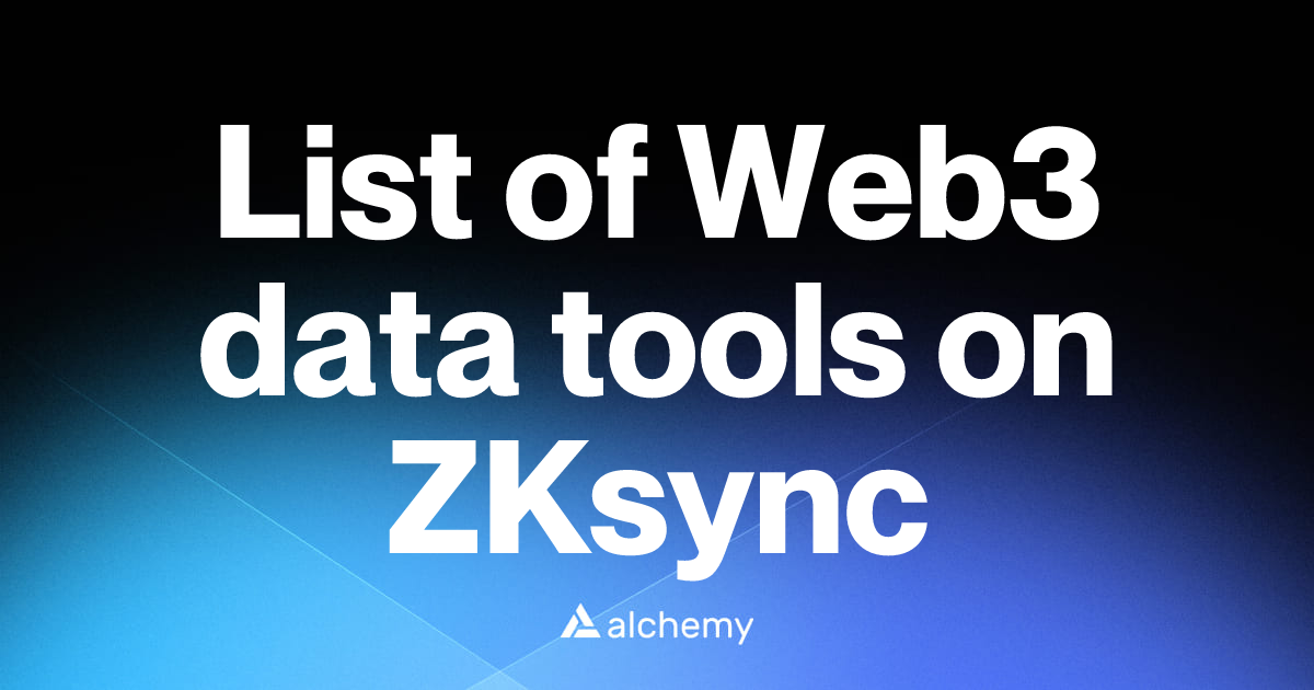 List of 11 Web3 data tools on ZKsync (2026) | Alchemy