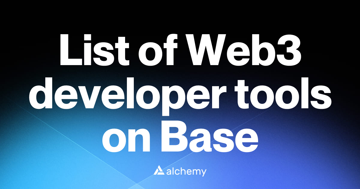 List of 85 Web3 developer tools on Base (2026) | Alchemy