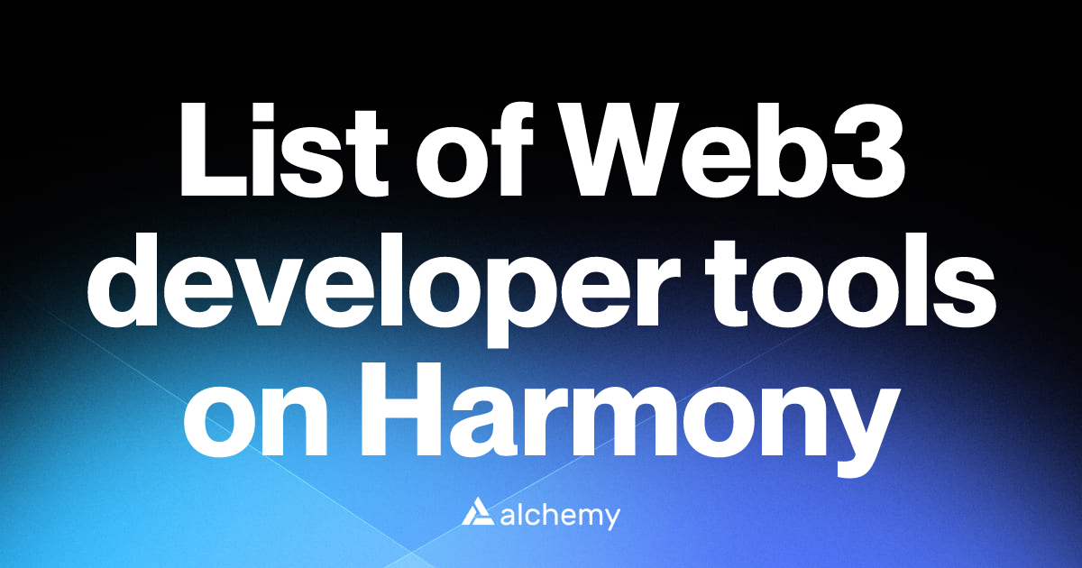 List of 7 Web3 developer tools on Harmony (2026) | Alchemy