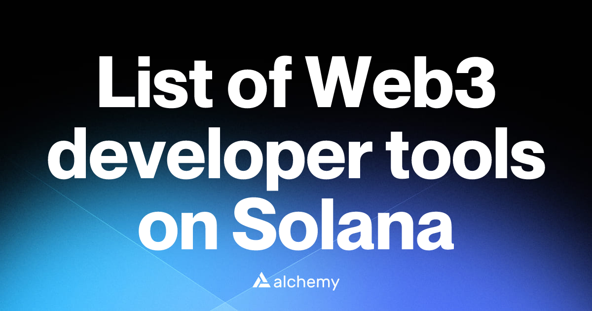 List of 93 Web3 developer tools on Solana (2026) | Alchemy