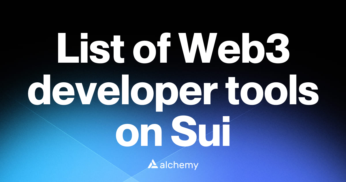 List of 17 Web3 developer tools on Sui (2026) | Alchemy