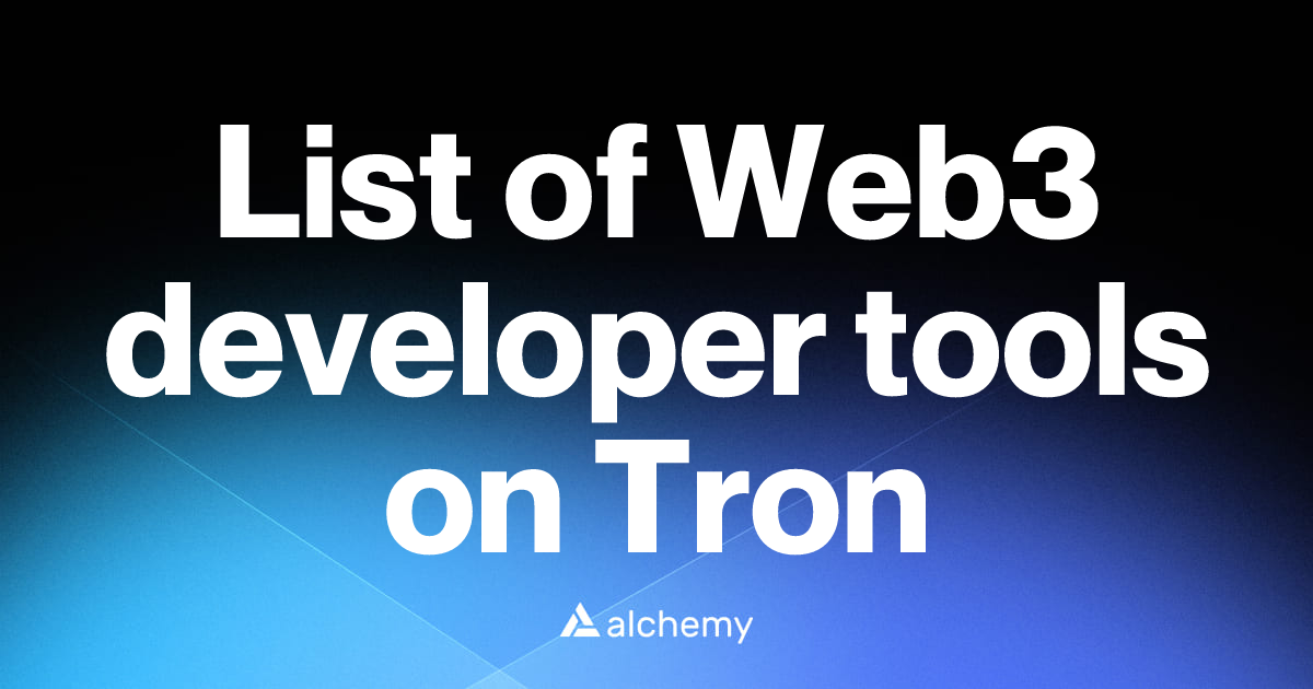 List of 16 Web3 developer tools on Tron (2026) | Alchemy