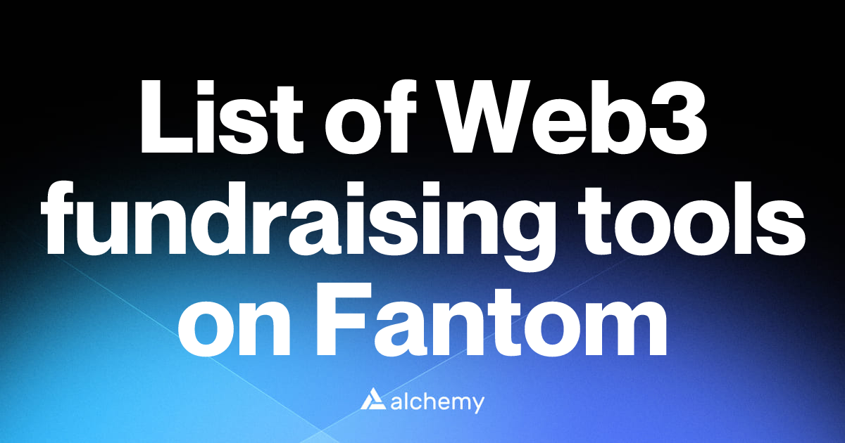 List of 3 Web3 fundraising tools on Fantom (2026) | Alchemy