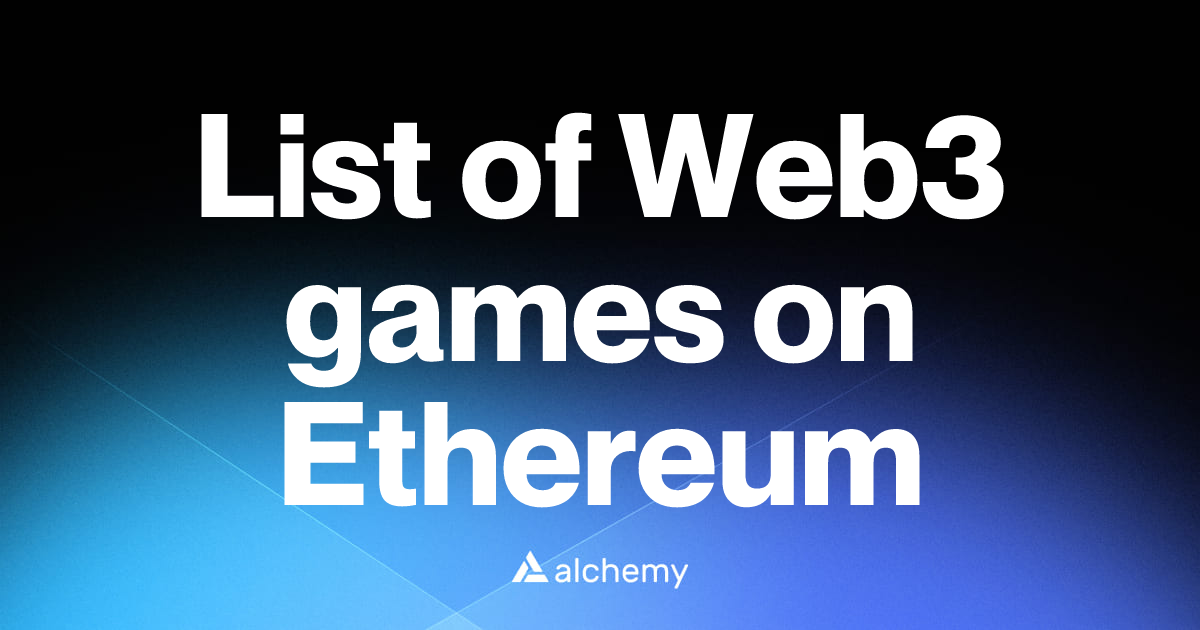 List of 82 Web3 games on Ethereum (2026) | Alchemy