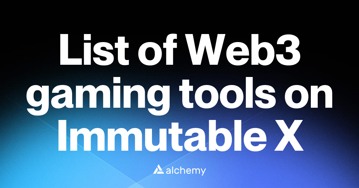 List of 2 Web3 gaming tools on Immutable X (2026) | Alchemy