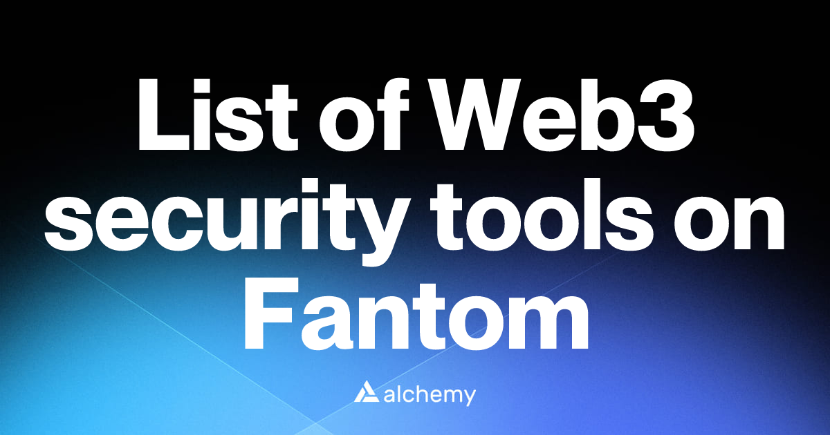 List of 25 Web3 security tools on Fantom (2026) | Alchemy
