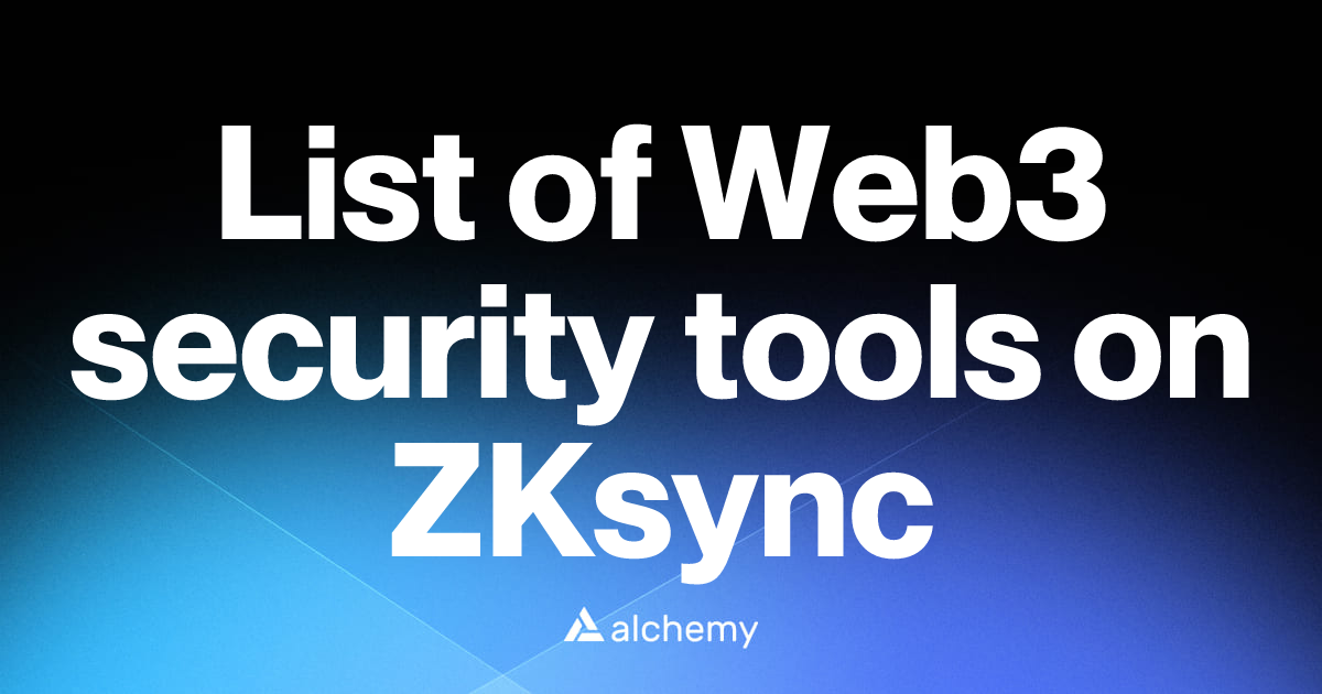 List of 20 Web3 security tools on ZKsync (2026) | Alchemy