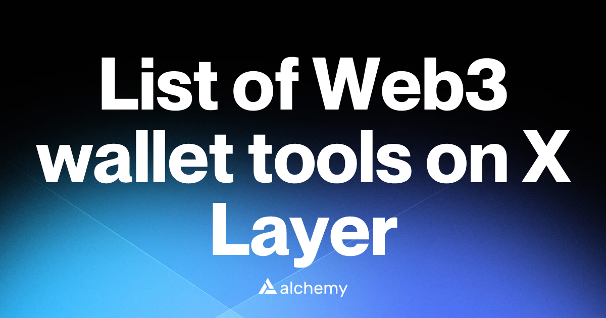 List of 1 Web3 wallet tools on X Layer (2026) | Alchemy