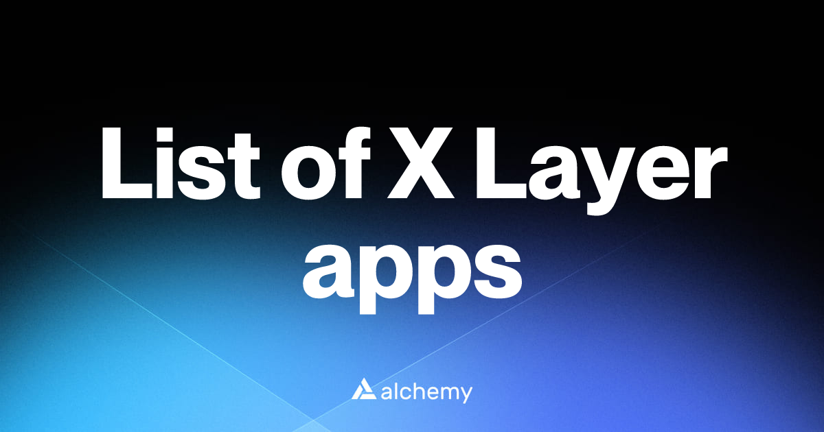 X Layer apps, projects, and developer tools (2026) | Alchemy